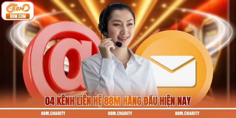 04 kênh liên hệ 88M hàng đầu hiện nay