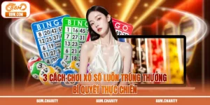 3 Cách Chơi Xổ Số Luôn Trúng Thưởng - Bí Quyết Thực Chiến