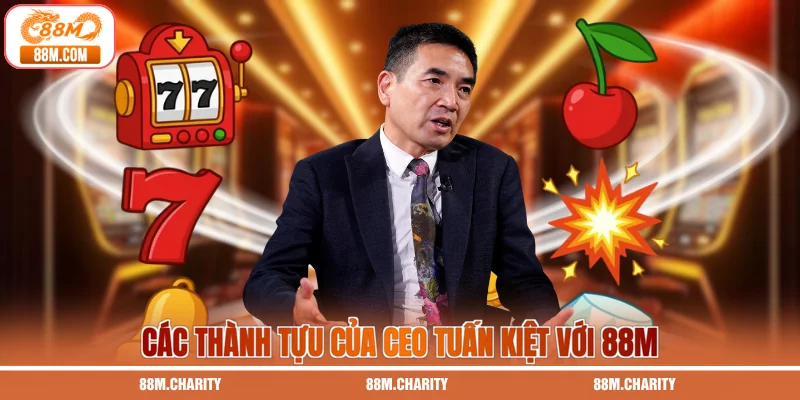 Các thành tựu của CEO Tuấn Kiệt với 88M