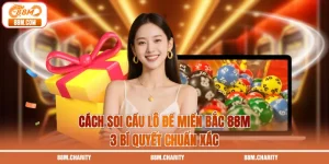 Cách Soi Cầu Lô Đề Miền Bắc 88M - 3 Bí Quyết Chuẩn Xác