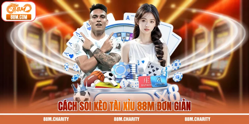 Cách soi kèo tài xỉu 88m đơn giản