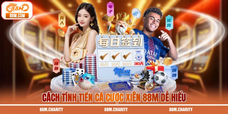 Cách tính tiền cá cược xiên 88m dễ hiểu