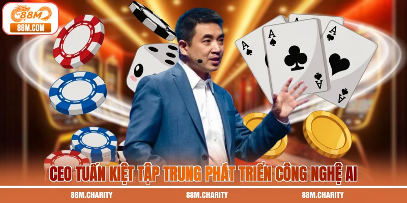 CEO Tuấn Kiệt tập trung phát triển công nghệ AI