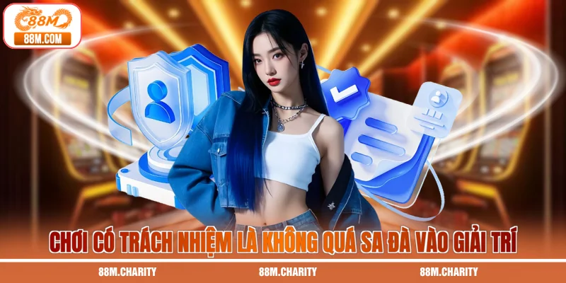 Chơi có trách nhiệm là không quá sa đà vào giải trí
