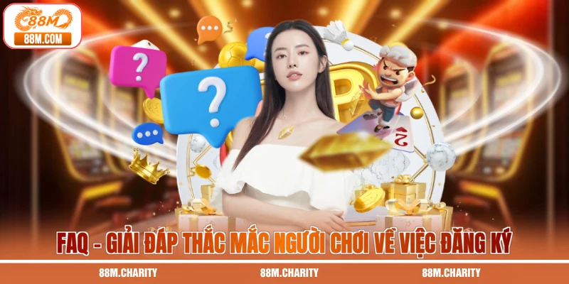 FAQ - Giải đáp thắc mắc người chơi về việc đăng ký