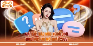 Giải Đáp Thắc Mắc Người Chơi | Tổng Hợp FAQ Mới Nhất 2026
