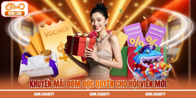 Khuyến mãi 88M độc quyền cho hội viên mới