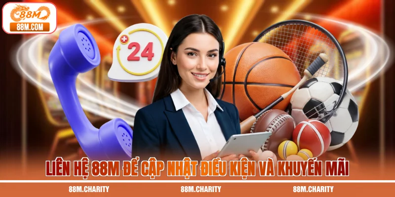 Liên hệ 88M để cập nhật điều kiện và khuyến mãi