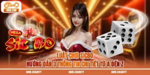 Luật Chơi Sicbo - Hướng Dẫn 3 Thông Tin Chi Tiết Từ A Đến Z