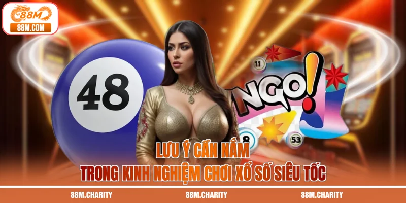 Lưu ý cần nắm trong kinh nghiệm chơi xổ số siêu tốc