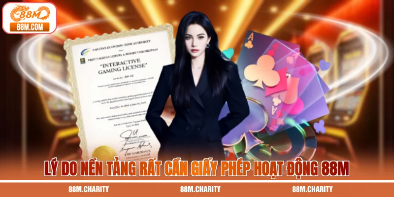 Lý do nền tảng rất cần giấy phép hoạt động 88M 