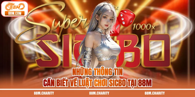 Những thông tin cần biết về luật chơi Sicbo tại 88M
