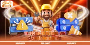 Tin Tức Bảo Trì Hệ Thống 88M | Cập Nhật Tính Năng Mới