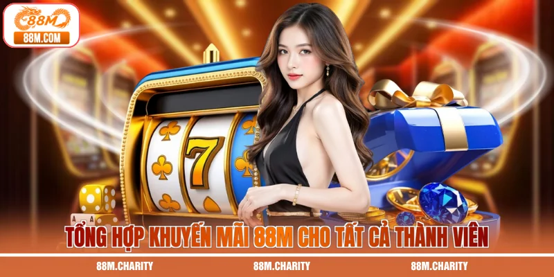 Tổng hợp khuyến mãi 88M cho tất cả thành viên