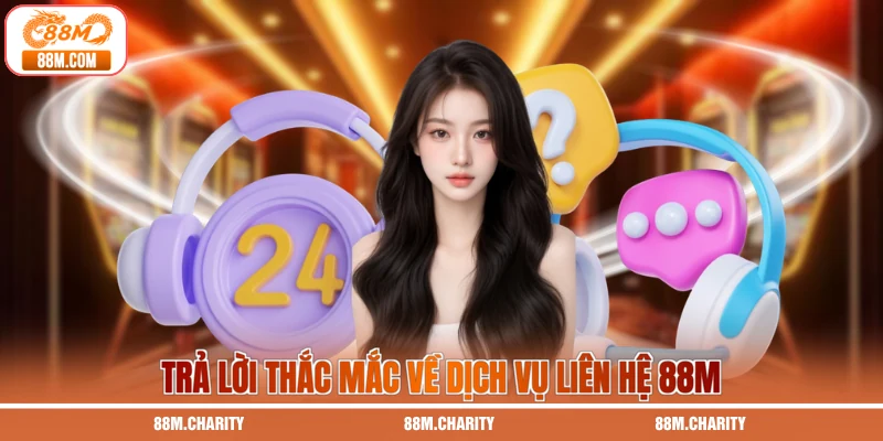 Trả lời thắc mắc về dịch vụ liên hệ 88M