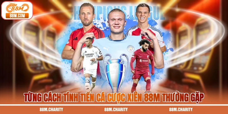 Từng cách tính tiền cá cược xiên 88M thường gặp